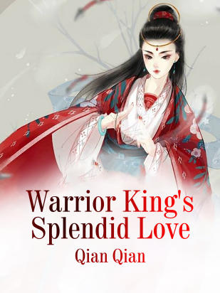 Warrior King's Splendid Love
